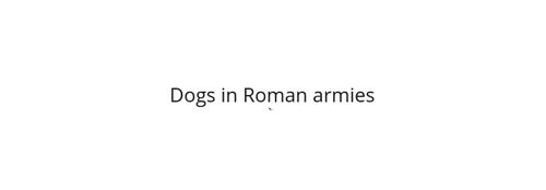 Represent What kind of dogs were the Roman soldiers using in war? article