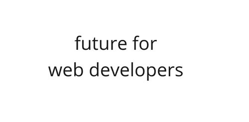 Represent How is the future for web developers? article