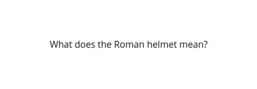 Represent What does the Roman helmet mean? article