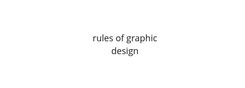 Represent What are your 10 rules of graphic design? article